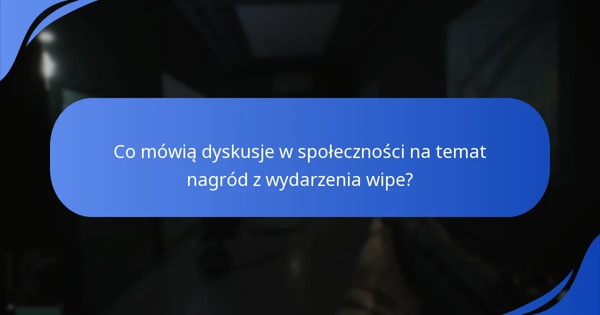 Co mówią dyskusje w społeczności na temat nagród z wydarzenia wipe?