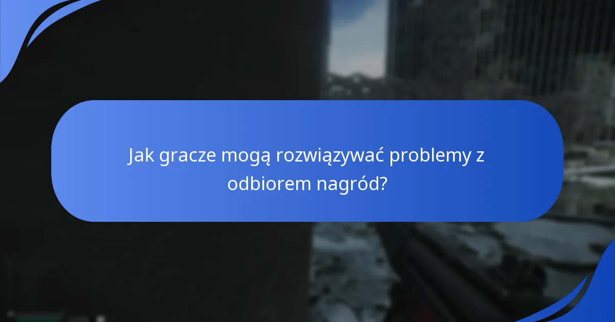 Jak gracze mogą rozwiązywać problemy z odbiorem nagród?