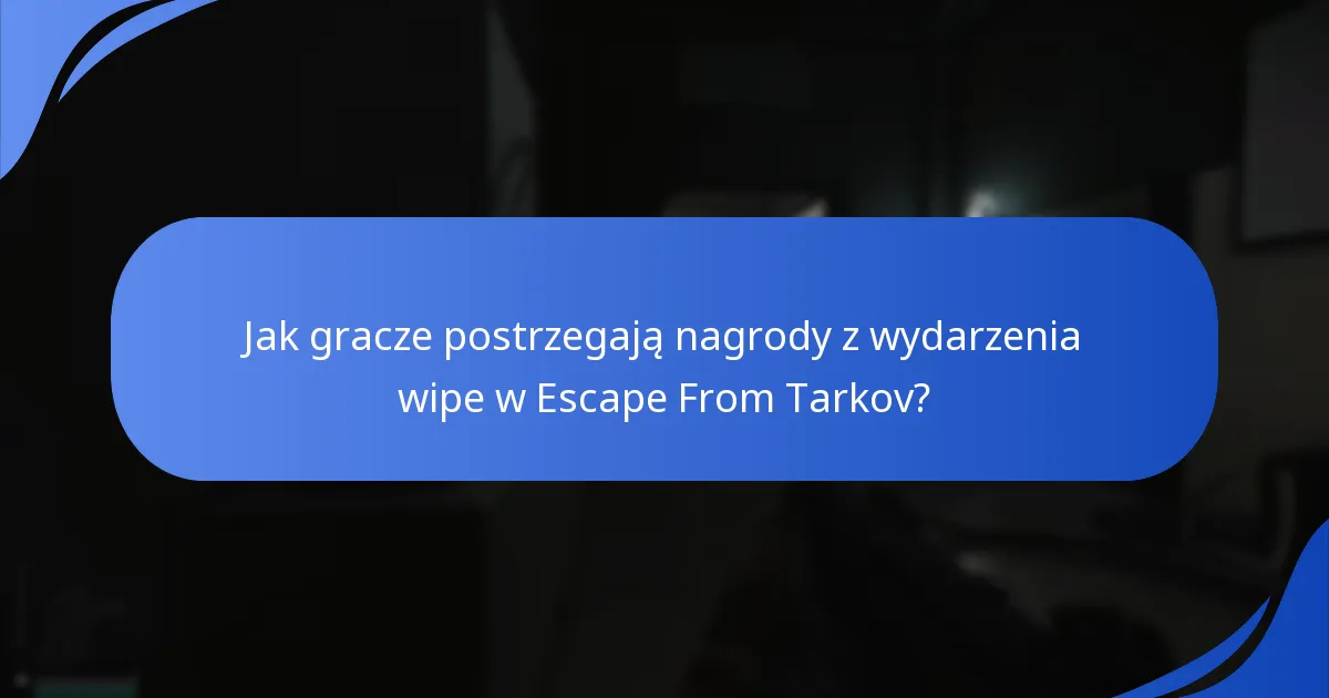 Jakie są kluczowe szczegóły wydarzenia wipe w Escape From Tarkov?