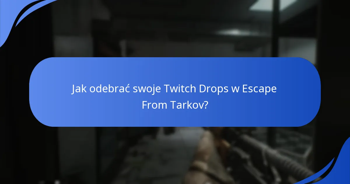 Jakie są wymagania widzów dla Escape From Tarkov Twitch Drops?