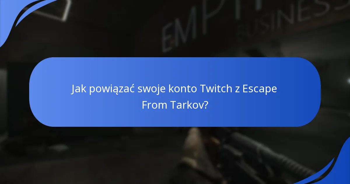 Jak powiązać swoje konto Twitch z Escape From Tarkov?