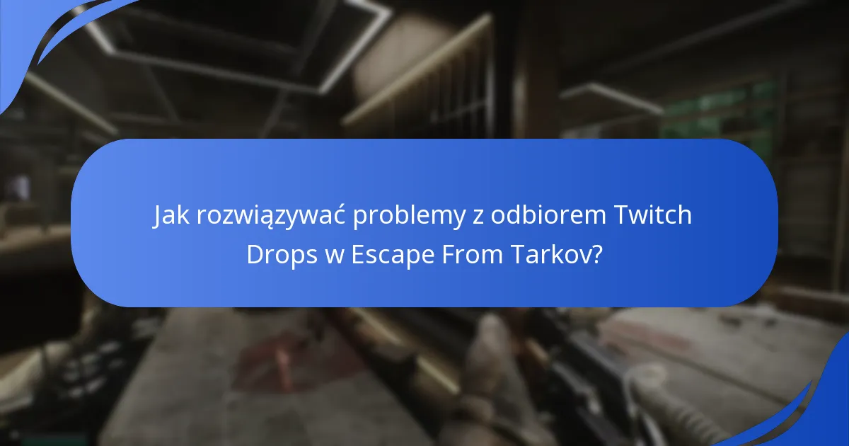 Gdzie znaleźć zasoby wsparcia dla Twitch Drops?