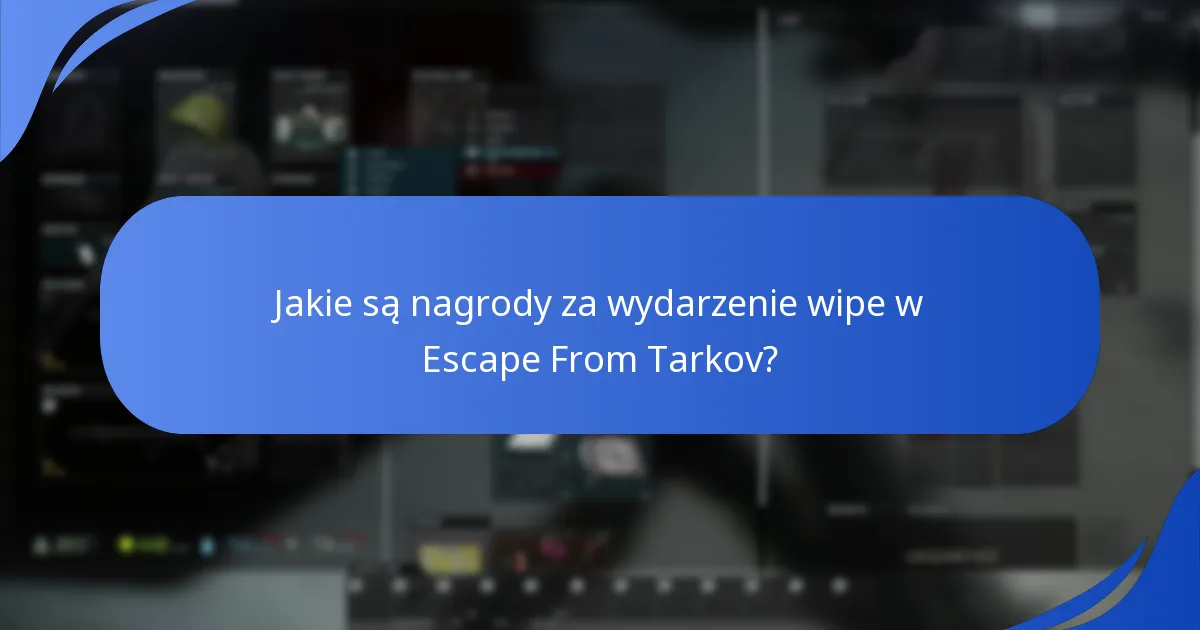 Jakie są typowe pytania dotyczące nagród za wydarzenie wipe?