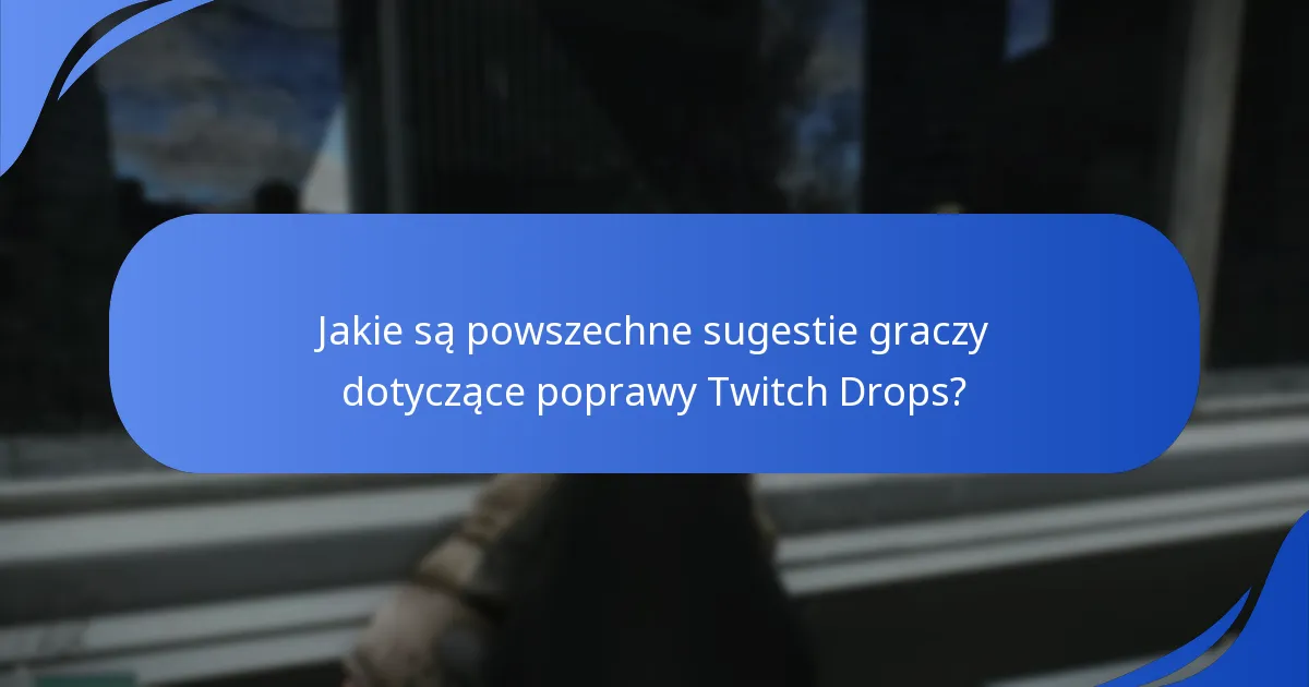 Jakie są wyzwania związane z wdrażaniem Twitch Drops?