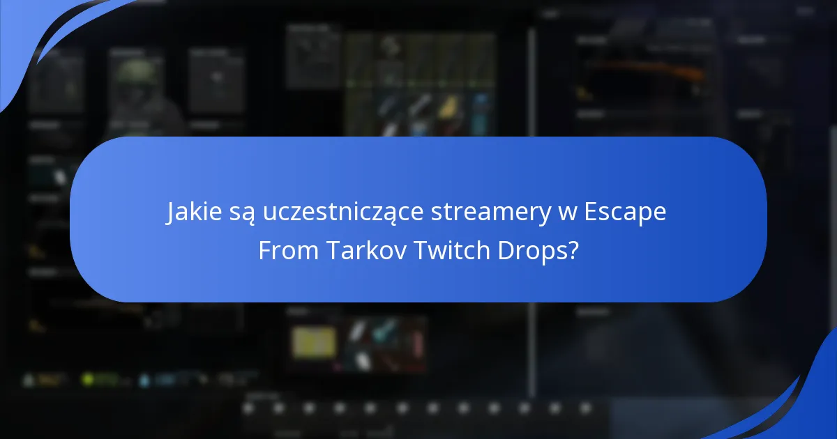 Jakie są typowe problemy z Twitch Drops w Escape From Tarkov?